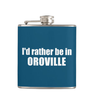 I'd Rather Be In Oroville California Hip Flask