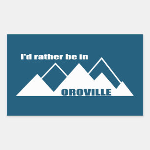 I'd Rather Be In Oroville California Mountain Rectangular Sticker