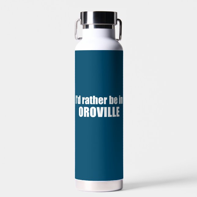 I'd Rather Be In Oroville California Water Bottle (Front)