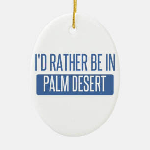 I'd rather be in Palm Desert Ceramic Tree Decoration