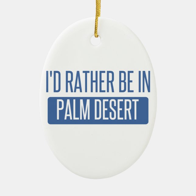 I'd rather be in Palm Desert Ceramic Tree Decoration (Front)