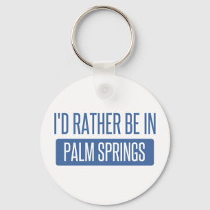 I'd rather be in Palm Springs Key Ring