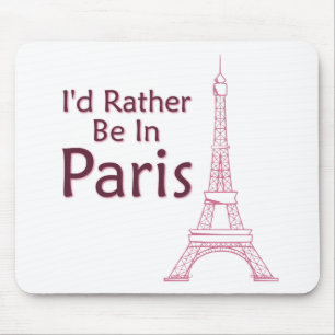 I'd Rather Be In Paris Mouse Mat