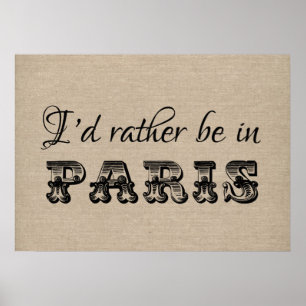 I'd rather be in Paris vintage typography french Poster