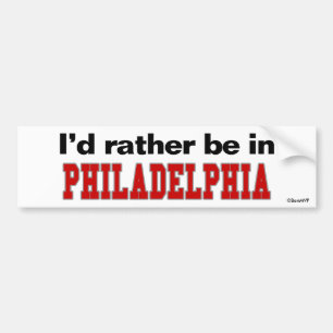 I'd Rather Be In Philadelphia Bumper Sticker
