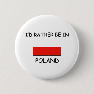 I'd rather be in Poland 6 Cm Round Badge