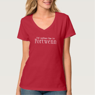 "I'd Rather Be in Portwenn" Doc Martin T-Shirt