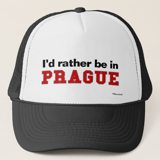 I'd Rather Be In Prague Trucker Hat (Front)