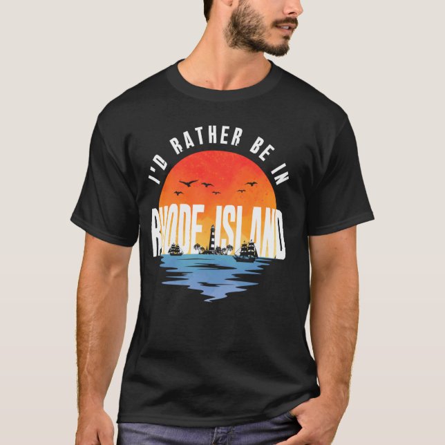 I'd Rather Be In Rhode Island T-Shirt (Front)