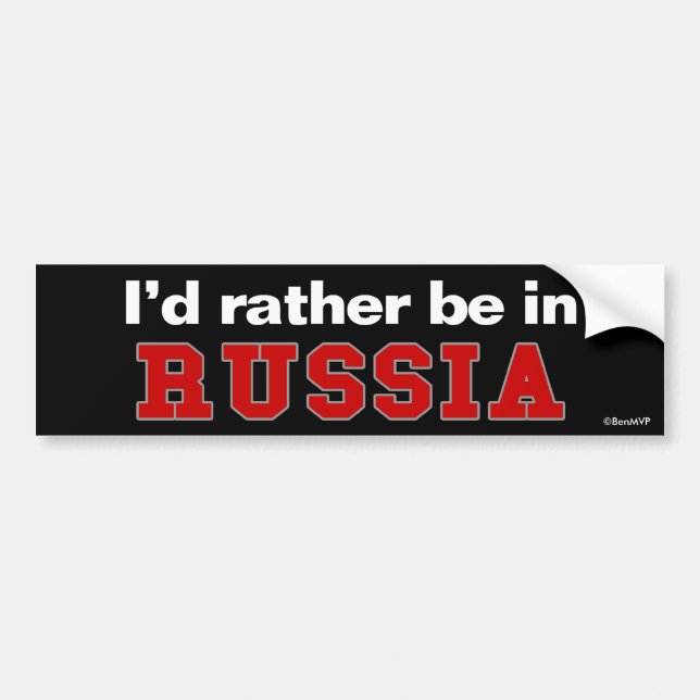 I'd Rather Be In Russia Bumper Sticker (Front)