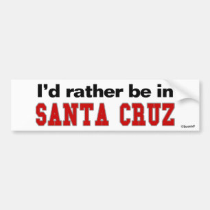 I'd Rather Be In Santa Cruz Bumper Sticker