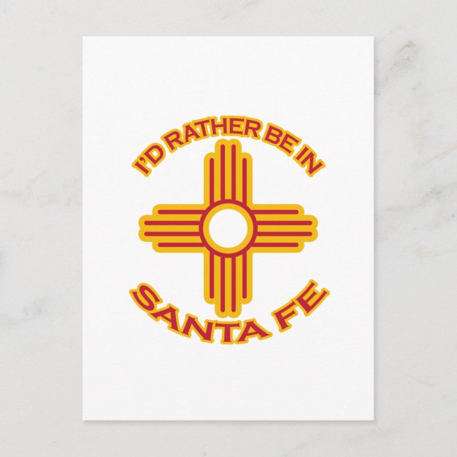 I'd Rather Be In Santa Fe Postcard (Front)