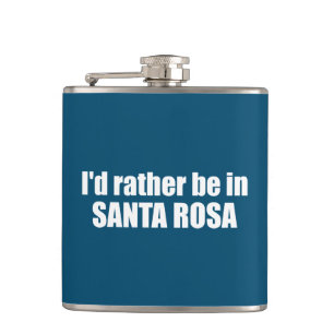 I'd Rather Be In Santa Rosa California Hip Flask