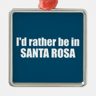 I'd Rather Be In Santa Rosa California Metal Tree Decoration