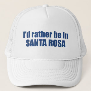 I'd Rather Be In Santa Rosa California Trucker Hat