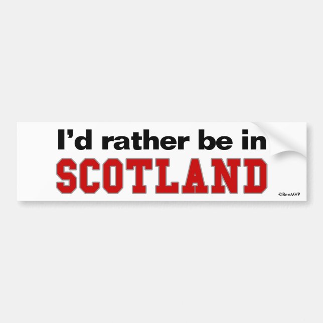 I'd Rather Be In Scotland Bumper Sticker (Front)