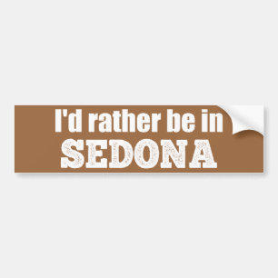 I'd Rather Be In Sedona Bumper Sticker