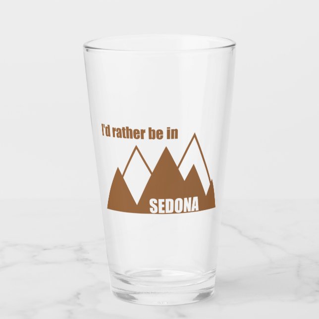 I'd Rather Be In Sedona Mountain Glass (Front)
