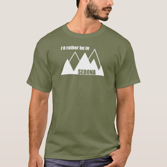 I'd Rather Be In Sedona Mountain T-Shirt (Front)
