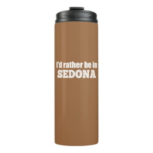 I'd Rather Be In Sedona Thermal Tumbler