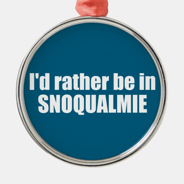 I'd Rather Be In Snoqualmie Washington Metal Tree Decoration (Front)