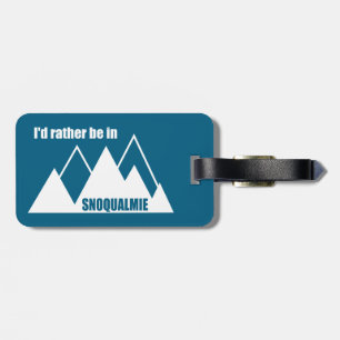 I'd Rather Be In Snoqualmie Washington Mountain Luggage Tag