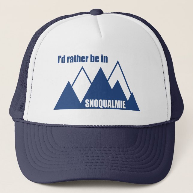 I'd Rather Be In Snoqualmie Washington Mountain Trucker Hat (Front)