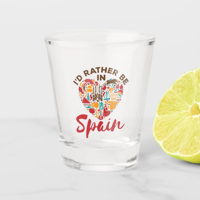 I'd Rather Be In Spain Shot Glass (Front)