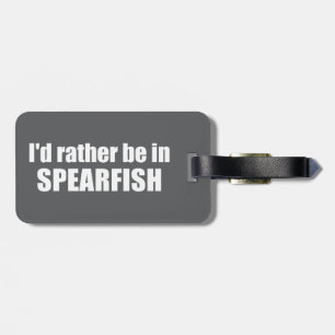 I'd Rather Be In Spearfish South Dakota Luggage Tag