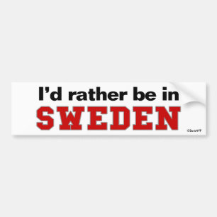 I'd Rather Be In Sweden Bumper Sticker