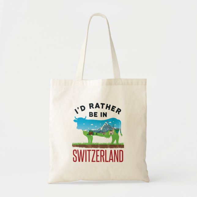 I'd Rather Be in Switzerland Swiss Vacation Alps Tote Bag (Front)