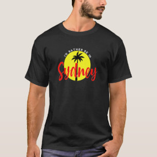 I'd Rather Be in Sydney - Beach Vacation Blue T-Shirt