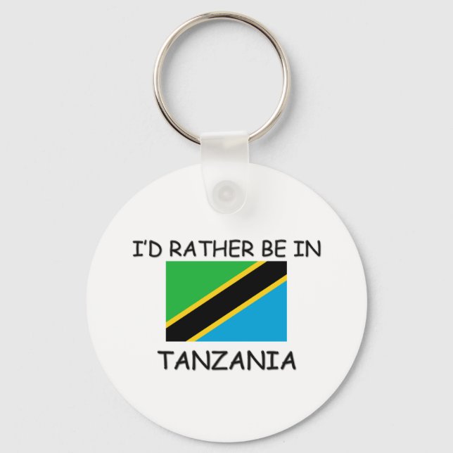 I'd rather be in Tanzania Key Ring (Front)