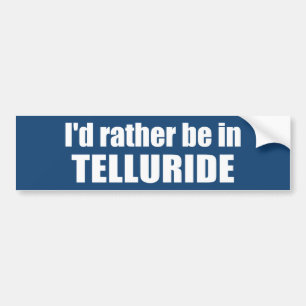 I'd Rather Be In Telluride Bumper Sticker