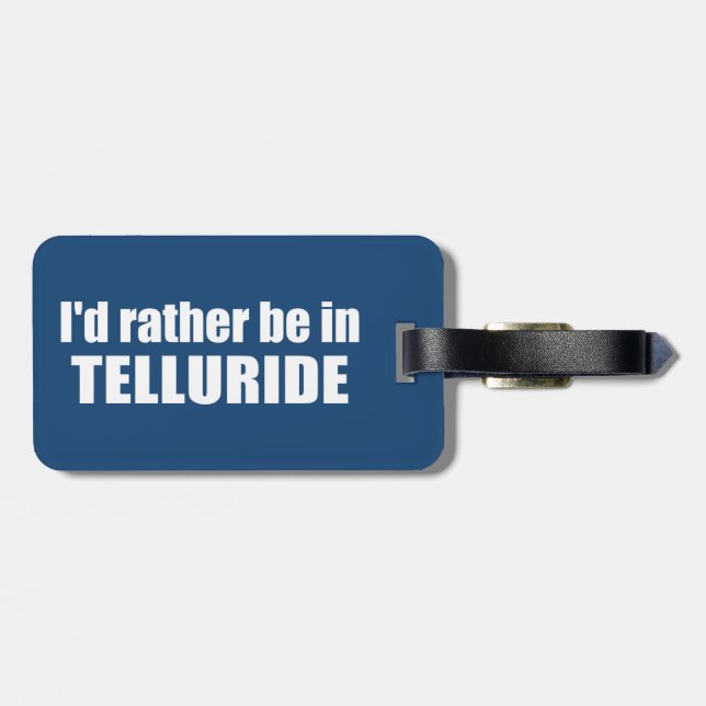 I'd Rather Be In Telluride Luggage Tag (Back Horizontal)