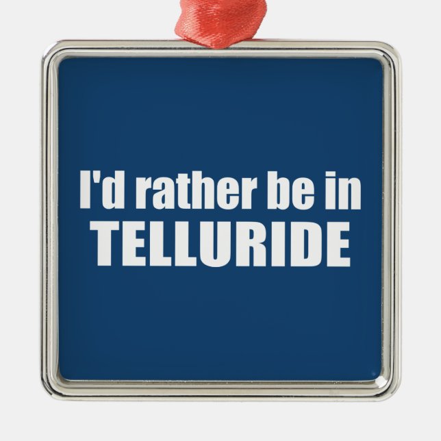 I'd Rather Be In Telluride Metal Tree Decoration (Front)