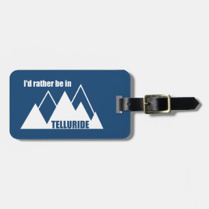 I'd Rather Be In Telluride Mountain Luggage Tag
