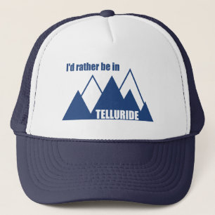 I'd Rather Be In Telluride Mountain Trucker Hat