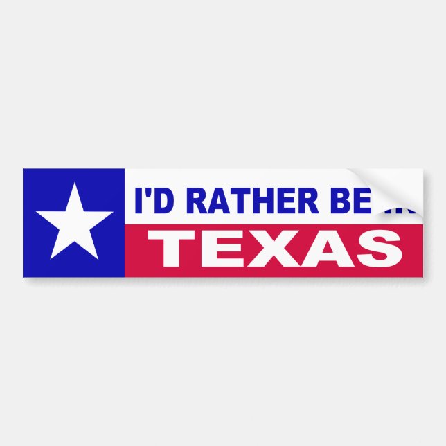 I'D RATHER BE IN TEXAS BUMPER STICKER (Front)