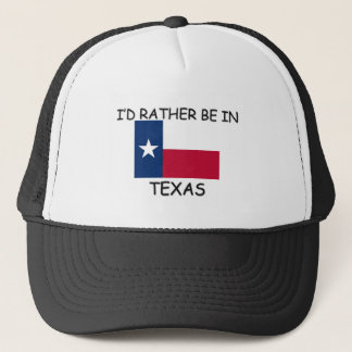 I'd rather be in Texas Trucker Hat