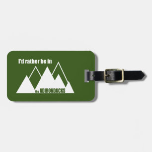 I'd Rather Be In The Adirondacks Mountain Luggage Tag