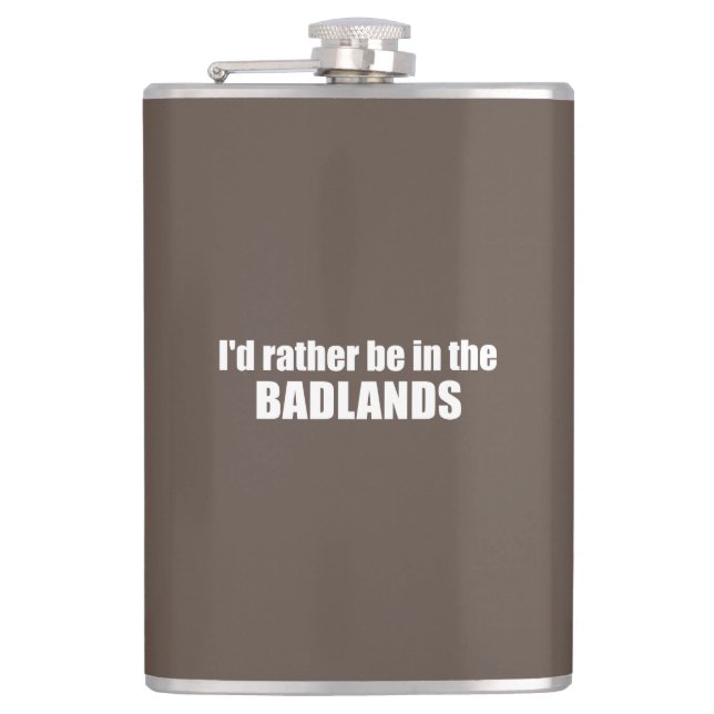 I'd Rather Be In The Badlands Hip Flask (Front)
