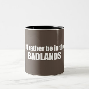 I'd Rather Be In The Badlands Two-Tone Coffee Mug