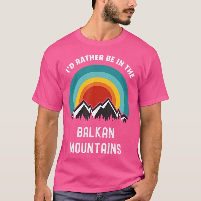 I'D Rather Be In The Balkan Mountains Outdoors Cam T-Shirt (Front)