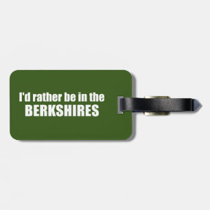 I'd Rather Be In The Berkshires Luggage Tag