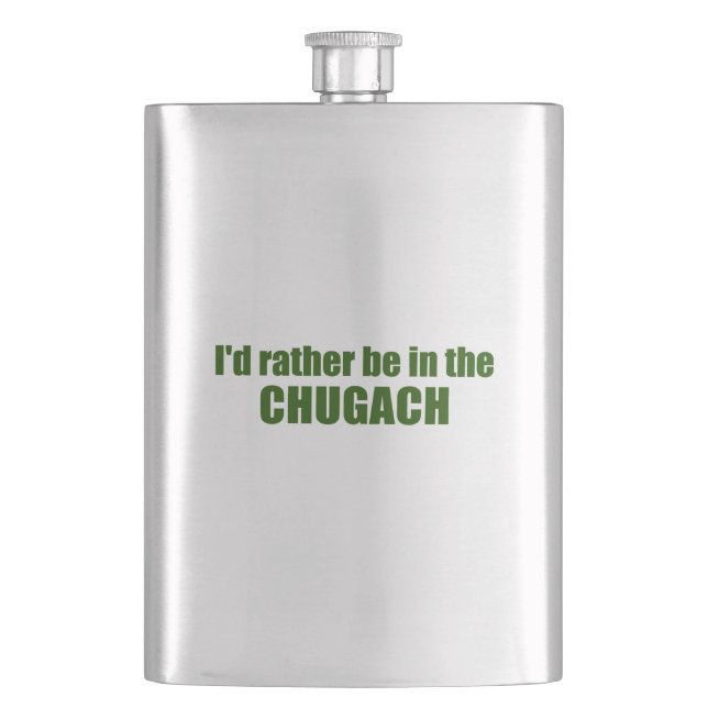 I'd Rather Be In The Chugach Hip Flask (Front)