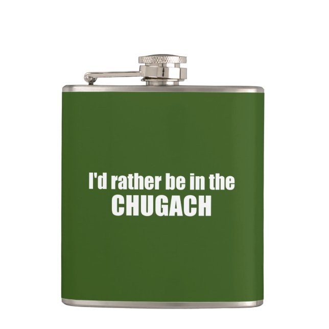 I'd Rather Be In The Chugach Hip Flask (Front)