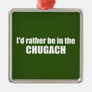 I'd Rather Be In The Chugach Metal Tree Decoration