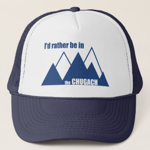 I'd Rather Be In The Chugach Mountain Trucker Hat