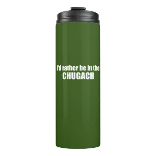 I'd Rather Be In The Chugach Thermal Tumbler